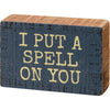 Miniature Block Sign - Put a Spell on You