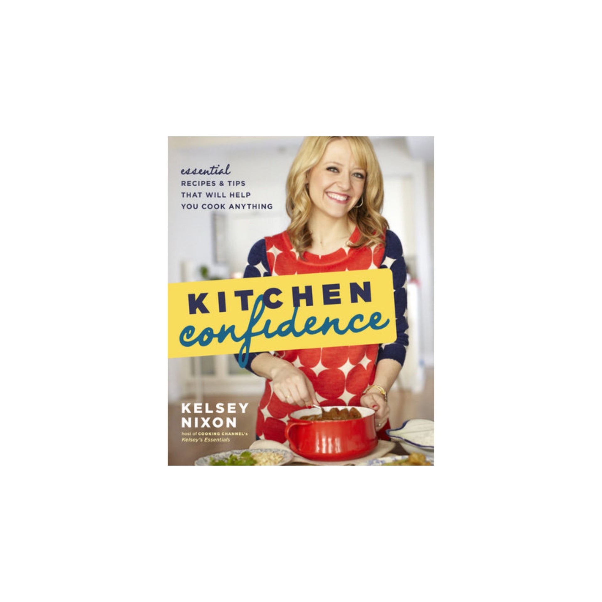 Cookbook Kitchen Confidence With Kelsey Nixon