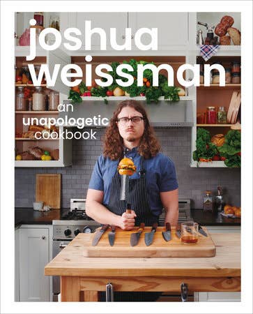 Joshua Weissman: An Unapologetic Cookbook. #1 NY Bestseller