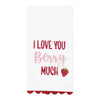A white kitchen towel with a scalloped red bottom edge, featuring the printed phrase 'I LOVE YOU Berry MUCH' in red and pink lettering, alongside a small red strawberry illustration.