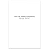 White card with black text 'they're probably referring to your teeth!' on a white background