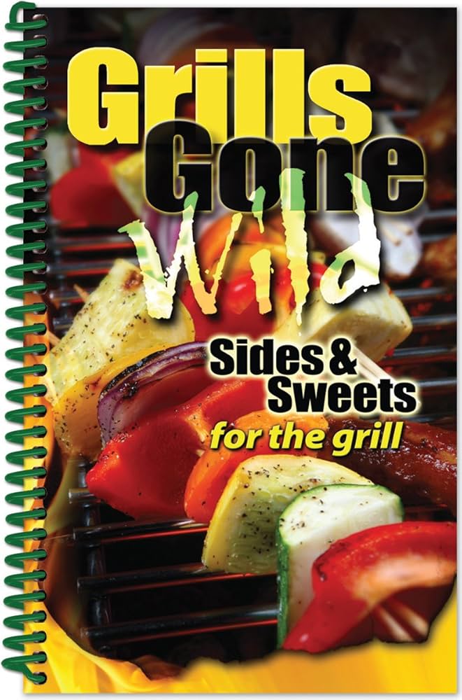 Cookbook Grills Gone Wild, Sides And Sweets