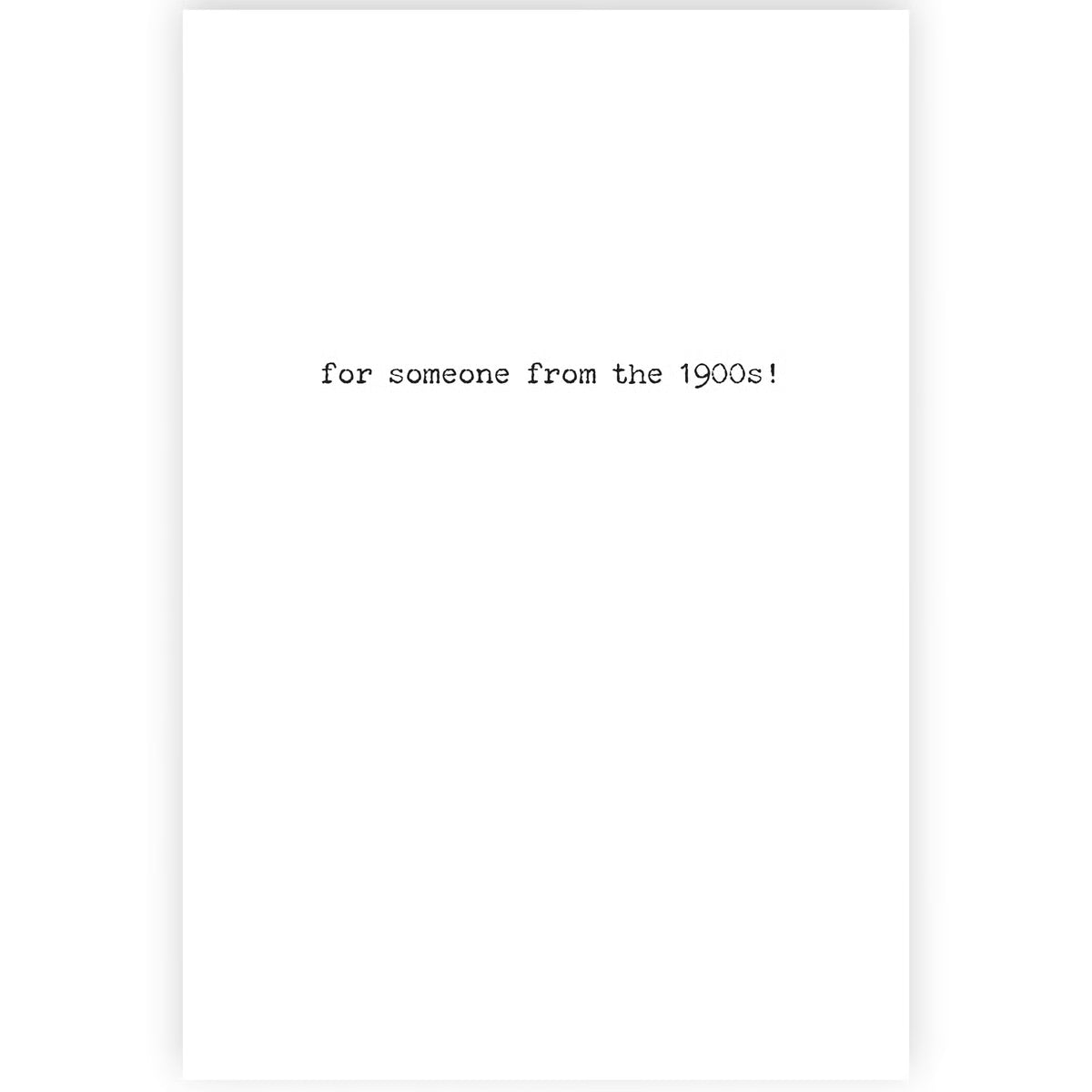 Text 'for someone from the 1900s!' on a white background