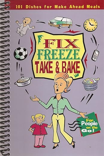 Cookbook Fix, Freeze, Take And Bake